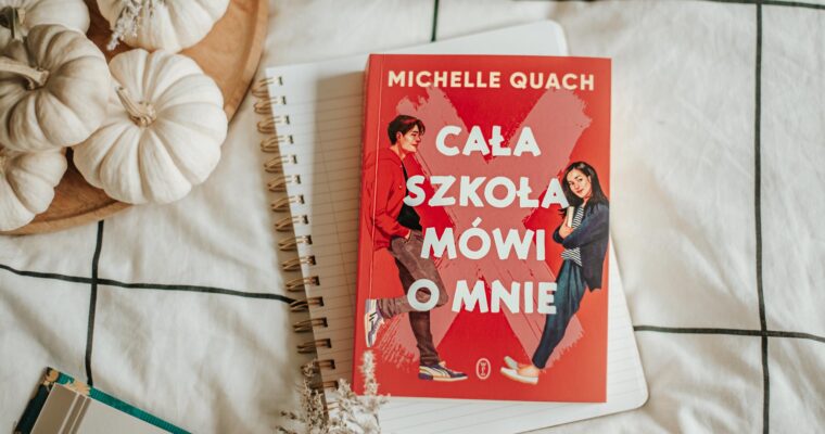 Cała szkoła mówi o mnie – Michelle Quach