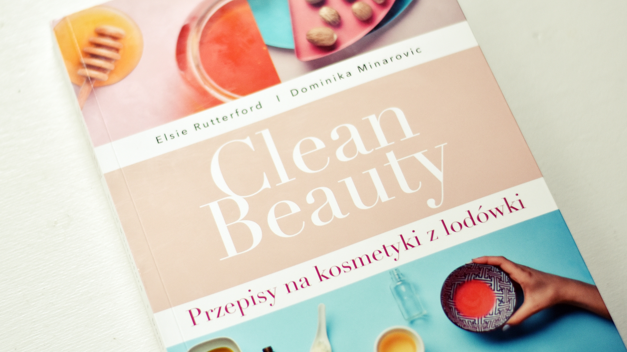 Clean Beauty. Przepisy na kosmetyki z lodówki
